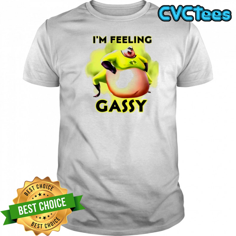 I’m Feeling Gassy Superhero shirt