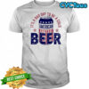 It’s a bad day to be a cold American Beer shirt
