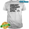 January February Norse April shirt