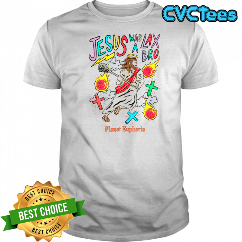Jesus Was A Lax Bro Lacrosse T-Shirt