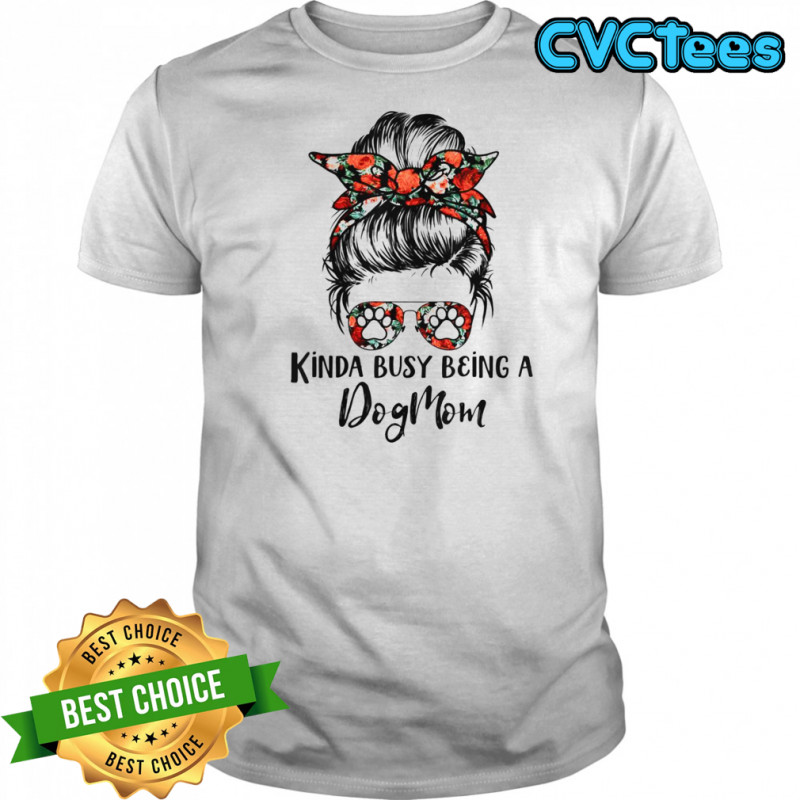 Kinda Busy Being A Dog Mom Messy Bun T-Shirt
