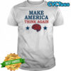 Make America Think Again T-Shirt