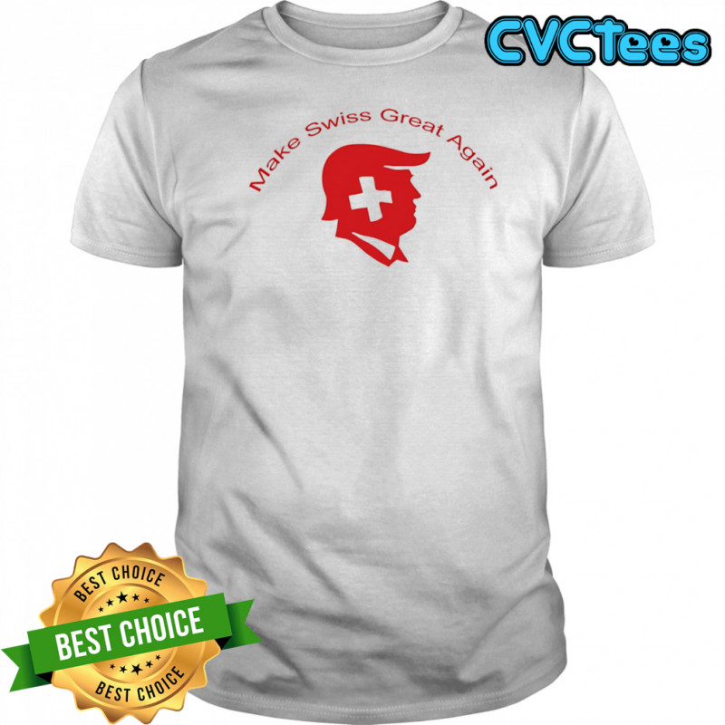 Make Swiss great again Trump shirt