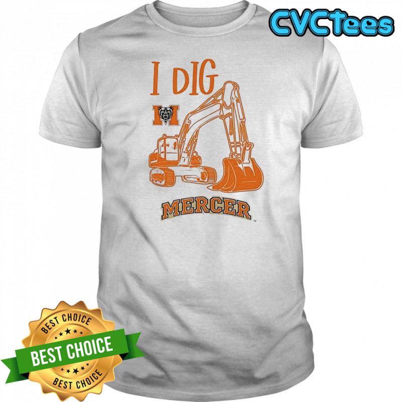 Mercer Bears Excavator I dig shirt