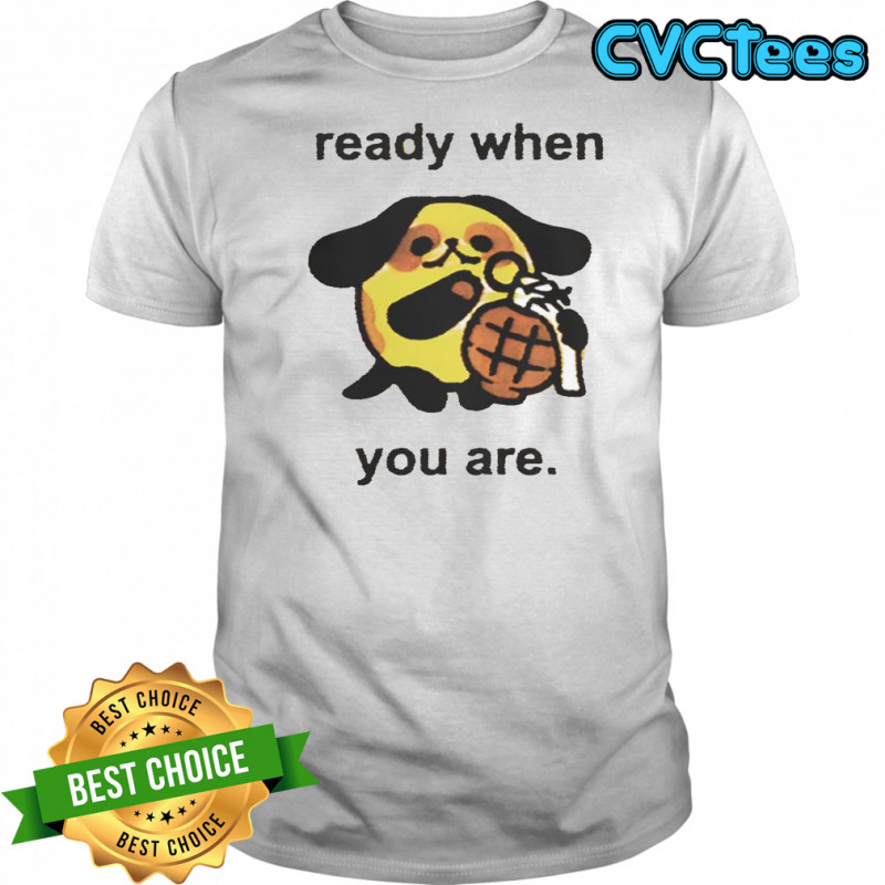 Ready When You Are Cute Dog With Grenade T-Shirt