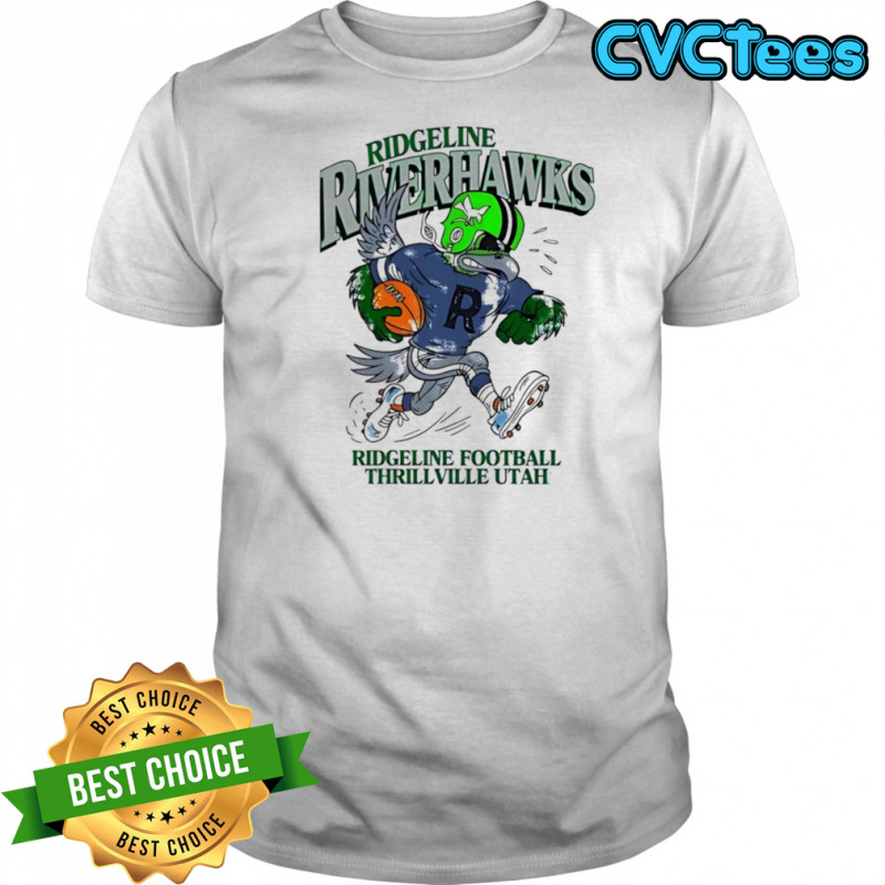 Ridgeline Riverhawks Ridgeline Football Thrillville Utah shirt
