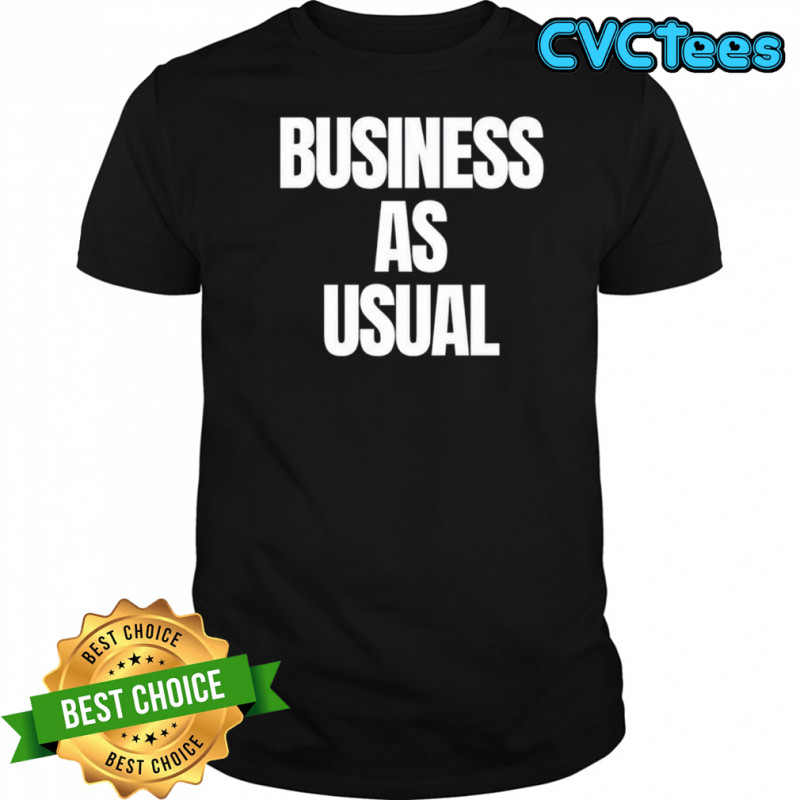 A Reece Business As Usual shirt