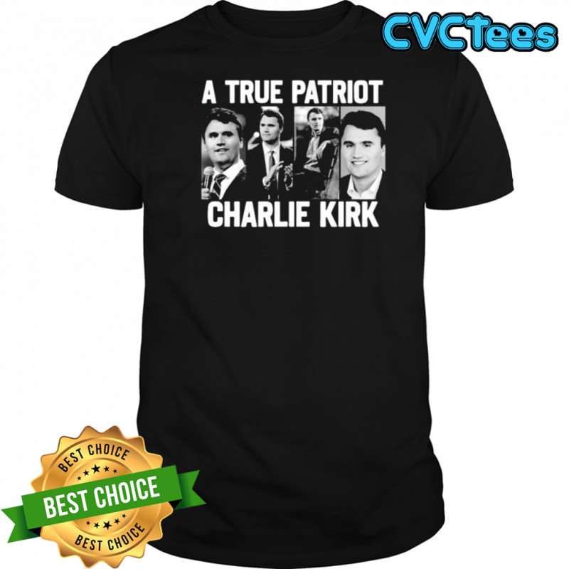 A True Patriot Charlie Kirk shirt