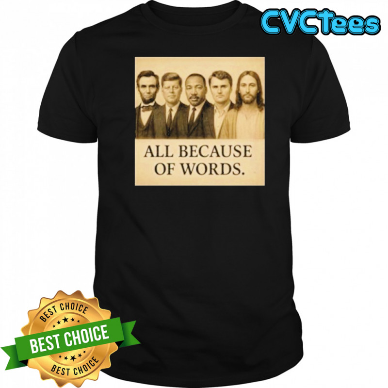 Abraham Lincoln John F. Kennedy Jesus And Charlie Kirk All Because Of Words Was Assassinated T-shirt Abraham Lincoln John F. Kennedy Jesus And Charlie Kirk All Because Of Words Was Assassinated T-shirt