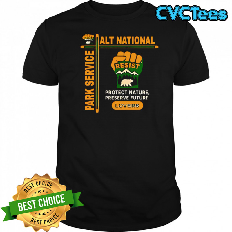 Alt National Park Service Resist Protect Nature Preserve Future shirt