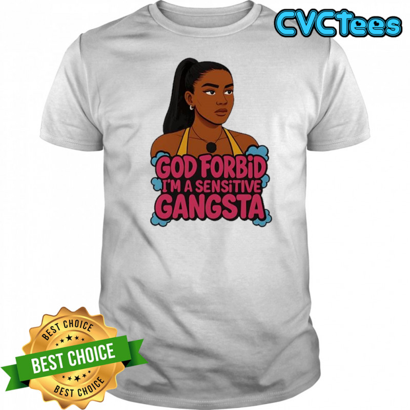 Amaya Papaya god forbid I’m a sensitive Gangsta shirt