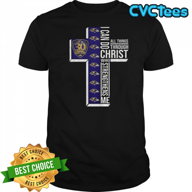 Baltimore Ravens 30 seasons I can do all things through christ who strengthens me shirt
