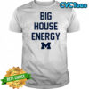 Big House Energy Michigan Wolverines logo shirt