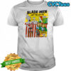 Blade men the ycan sup ’em shirt