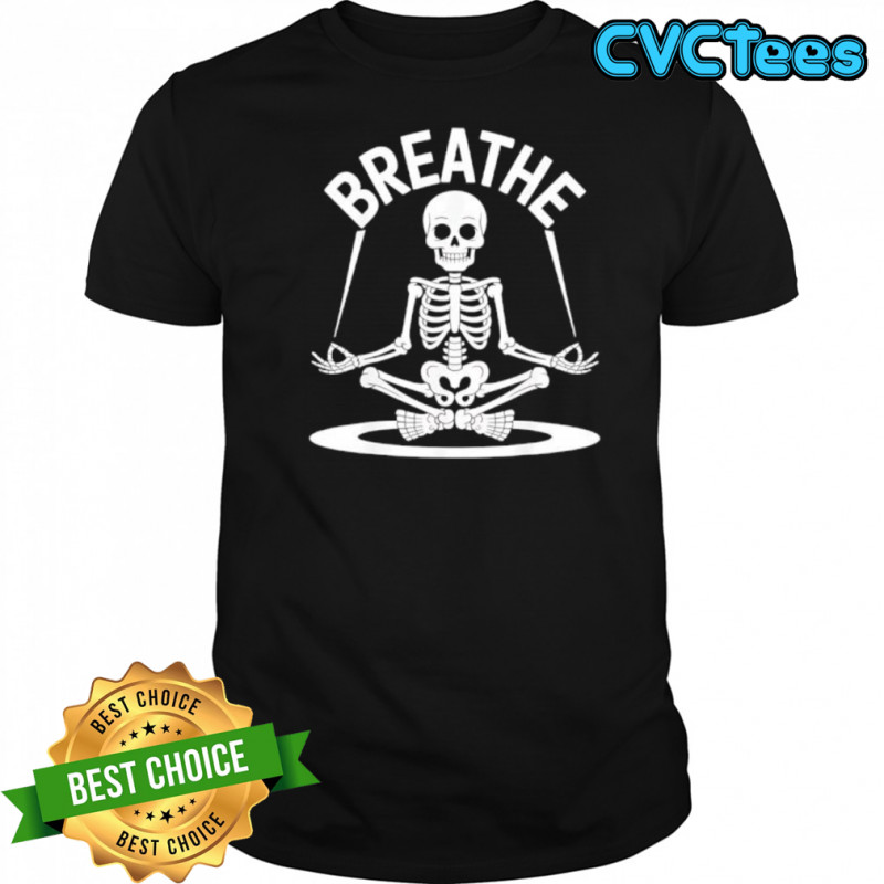Breathe Meditating Skeleton Yoga Funny shirt