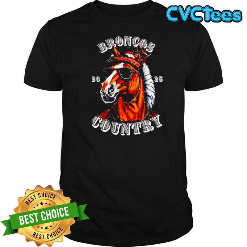 Broncos Country 2025 Denver Horse Wearing Hat Sunglasses shirt