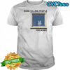 Bunny done killing people for money shirt