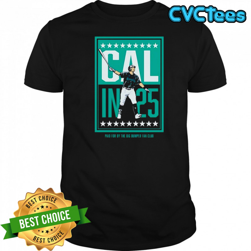 Cal in 25 paid for by the big dumper fan club shirt