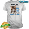 Cat a kiss ass can only kiss so much ass before they choke on shit shirt