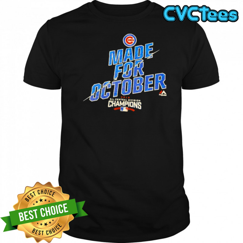Chicago Cubs made for october NL Central Division Champions 2016 vintage shirt