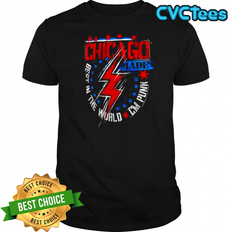 Chicago Made best in the world CM Punk shirt