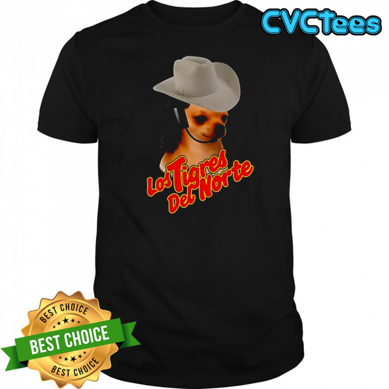 Chihuahua Dog Los Tigres Del Norte Cowboy Hat shirt