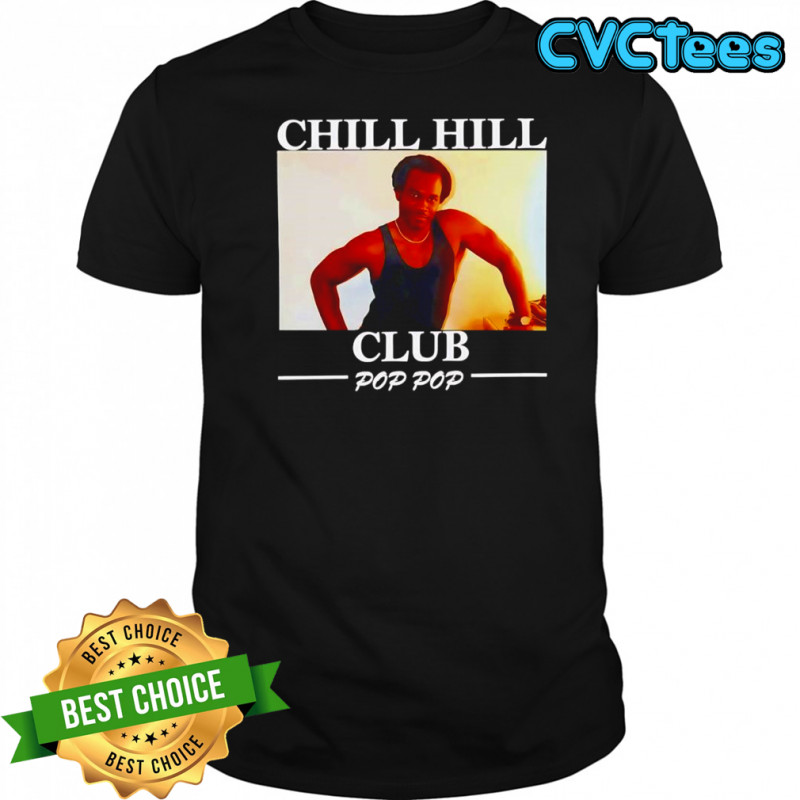 Chill Hill Club Pop Pop shirt