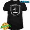 Christians sometimes have to fight too sheild formation shirt