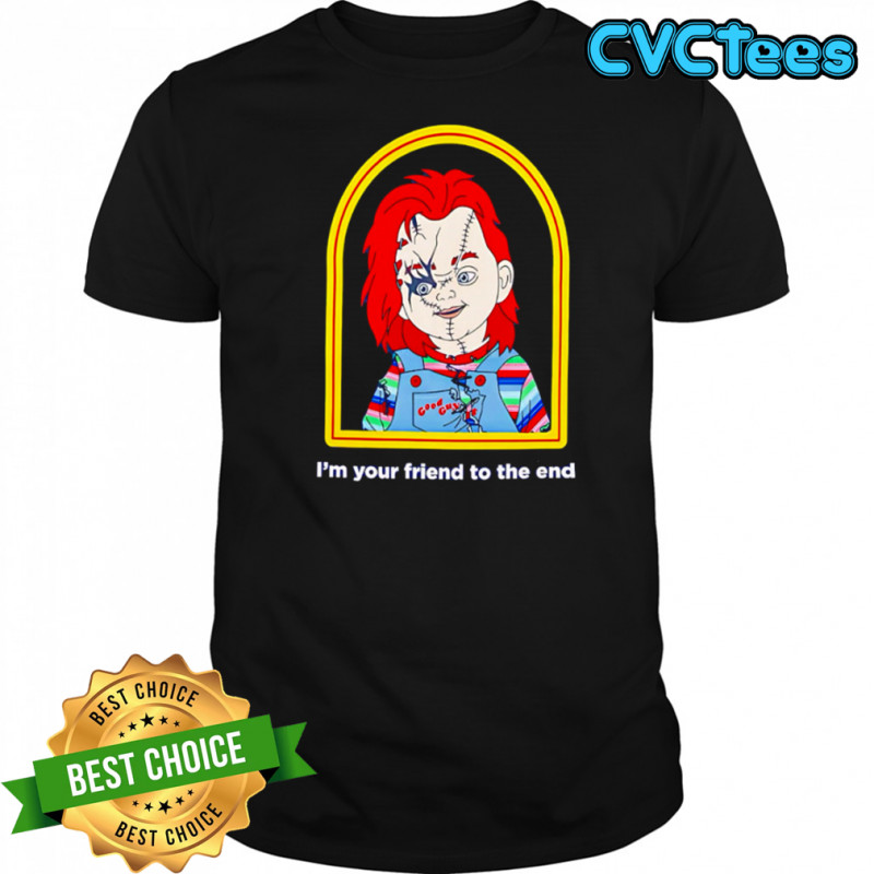 Chucky Good Guys I’m your friend to the end horror movie shirt