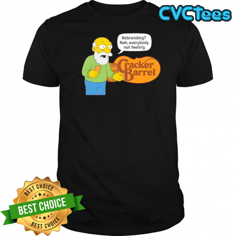 Cracker Barrel Rebranding Nah Everybody Not Feelin’ shirt