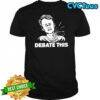 Debate This Charlie Kirk shirt