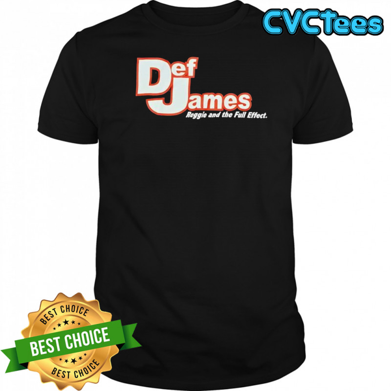 Def James reggie and the full effect shirt