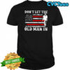 Don’t let the old man in vintage American flag shirt
