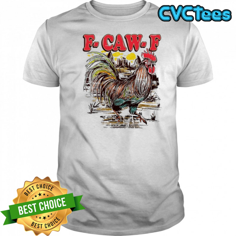 F-Caw-F Cock T-Shirt