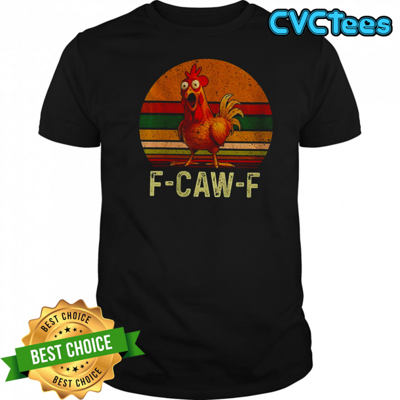 F-Caw-F Funny Retro Chicken shirt