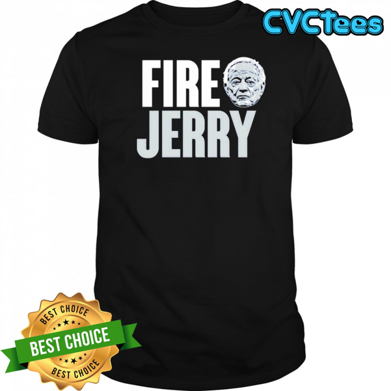 Fire Jerry Dallas Cowboys shirt