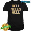 Florida State Seminoles FSU Roll Noles Roll T-shirt