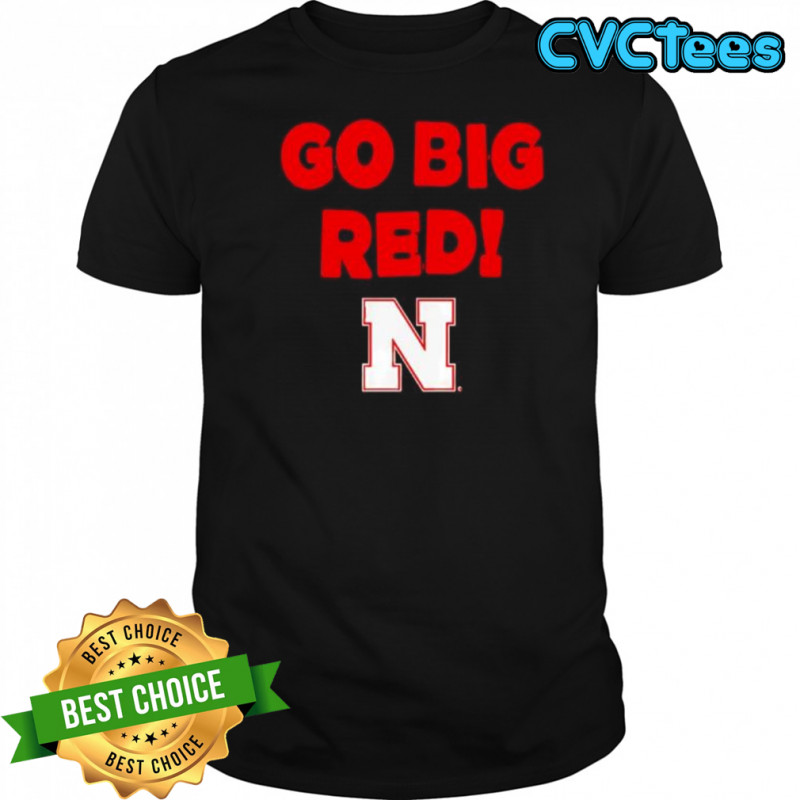 Go Big Red Nebraska Cornhuskers fan slogan shirt