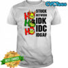 Grinch stuck between IDK IDC IDGAF Christmas shirt