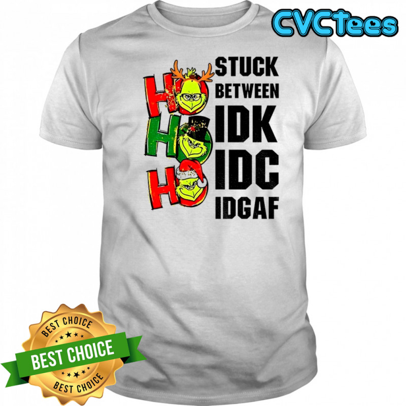 Grinch stuck between IDK IDC IDGAF Christmas shirt