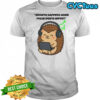 Hedgehog growth happens when focus meets effort shirt
