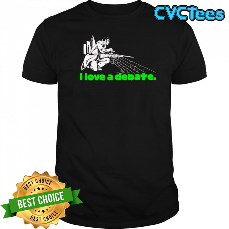 I love a debate shirt