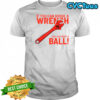 If You Can Dodge A Wrench You Can Dodge A Ball T-Shirt