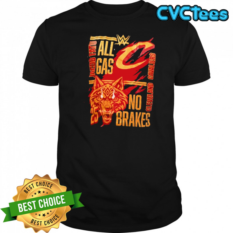 Jacob Fatu All Gas No Brakes WWE 2025 Wrestling Cleveland Cavaliers shirt