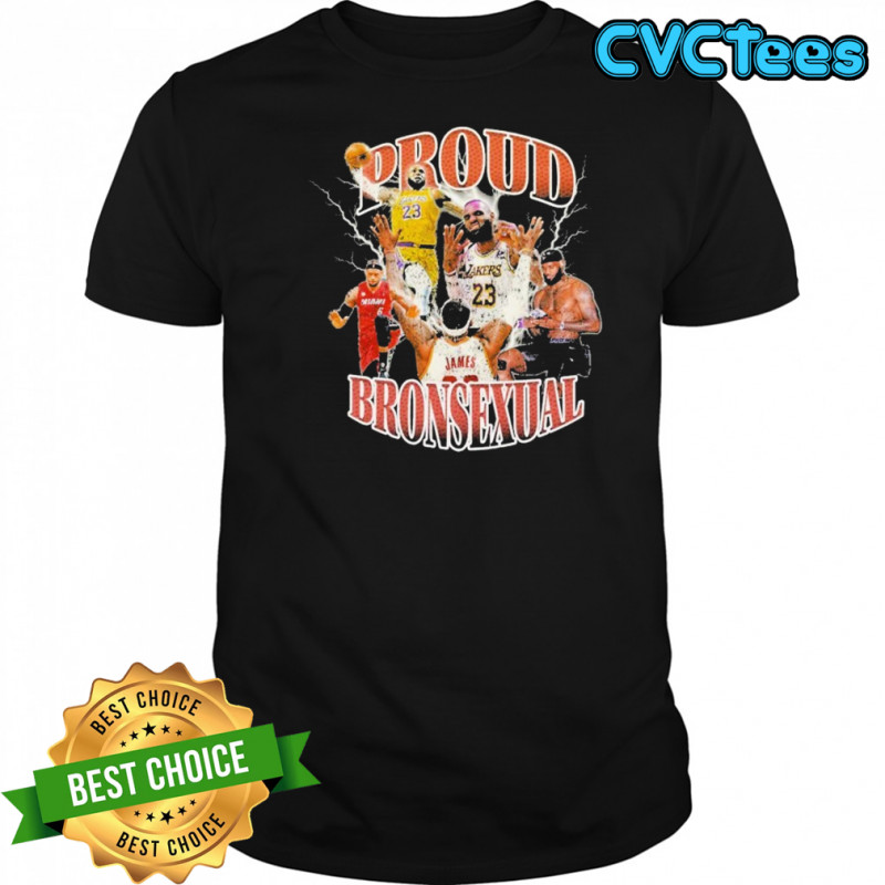 Lebron James Proud Bronsexual T-shirt