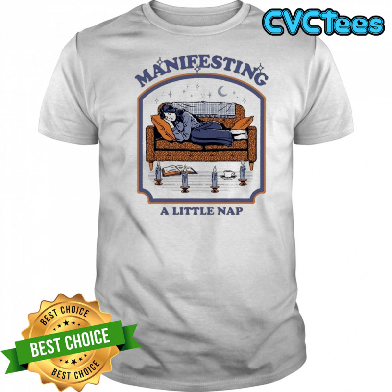 Manifesting A Little Nap T-shirt