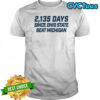 Michigan Maize Out 2135 Days since Ohio State beat Michigan shirt