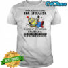 Minion clown when scientisis said the universe and electron they forgot to mention morons shirt
