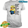 Minion has my mouth gotten me in troubles has it pissed people off yes am I going to stop shirt