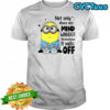 Minion not only does my mind wander sometimes it walks off shirt